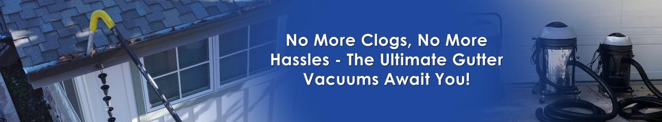 All gutter cleaning vacuums by GutterProVac.